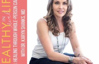 194: Therapeutic By Complete-Particular person Care with Dr. Karyn Shanks, MD